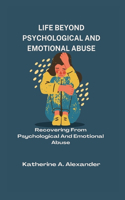 Life Beyond Psychological and Emotional Abuse