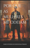 Por que as mulheres me odeiam