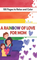 Rainbow Of Love For Mom