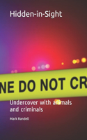 Hidden-in-Sight: Undercover with animals and criminals