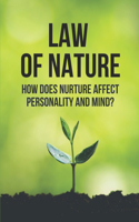 Law Of Nature: How Does Nurture Affect Personality And Mind?: The Laws Of The Universe