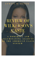 Review of Wilkerson's Caste: A Powerful and Illuminating Account of the American Caste System