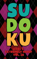 Sudoku Level 5: Extremely Hard! Vol. 26: Play 9x9 Grid Sudoku Extremely Hard Level 5 Volume 1-40 Play Them All Become A Sudoku Expert On The Road Paper Logic Games 