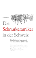 Die Schnurkeramiker in der Schweiz: Eine Kultur der Jungsteinzeit vor etwa 2.800 bis 2.400 v. Chr.(Bücher Von Ernst Probst Über Die Steinzeit)
