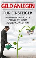 Geld anlegen für Einsteiger: Wie Du Deine ersten 1.000 optimal investierst (kurz & knapp in 20 min)