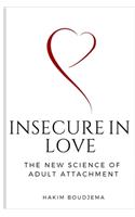 Insecure in Love: The New Science of Adult Attachment