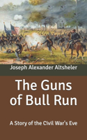 The Guns of Bull Run: A Story of the Civil War's Eve