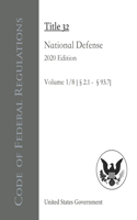 Code of Federal Regulations Title 32 National Defense 2020 Edition Volume 1/8 [§2.1 - 93.7]