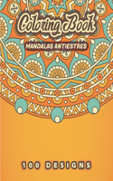 MANDALAS ANTIESTRES Coloring Book: 100 Beautiful Floral, Flowers, Plants, Birds Patterns To Ease Your Stress With Each Stroke Of Your Colored Pencil Or Pen. Original Mandalas A Popula