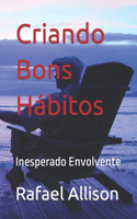 Criando Bons Hábitos: Inesperado Envolvente