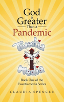 God is Greater Than a Pandemic; Book One of the Tweetiamedia Series