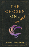 Chosen One, My Ass!