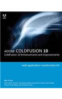 Adobe ColdFusion Web Application Construction Kit: ColdFusion 10 Enhancements and Improvements