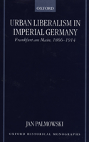 Urban Liberalism in Imperial Germany