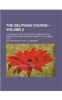 The Delphian Course (Volume 2); A Systematic Plan of Education, Embracing the World's Progress and Development of the Liberal Arts: (English)