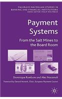 Payment Systems: From the Salt Mines to the Board Room(Palgrave Macmillan Studies in Banking and Financial Institutions)
