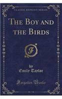 The Boy and the Birds (Classic Reprint)