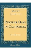 Pioneer Days in California (Classic Reprint)