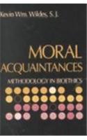 Moral Acquaintances: Methodology in Bioethics