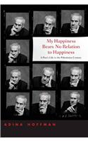 My Happiness Bears No Relation to Happiness