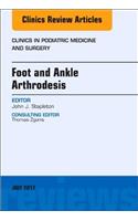Foot and Ankle Arthrodesis, an Issue of Clinics in Podiatric Medicine and Surgery
