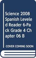 Science 2008 Spanish Leveled Reader 6-Pack Grade 4 Chapter 06 B