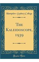 The Kaleidoscope, 1939 (Classic Reprint)