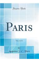 Paris, Vol. 2 of 2 (Classic Reprint)