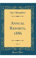 Annual Reports, 1886, Vol. 2 (Classic Reprint)