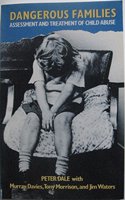 Dangerous families: Assessment and treatment of child abuse
