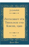 Zeitschrift für Theologie und Kirche, 1900, Vol. 10 (Classic Reprint)