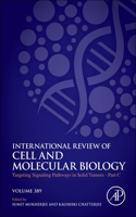 Targeting Signaling Pathways in Solid Tumors Part C: Volume 389(Volume 389 International Review of Cell and Molecular Biology)