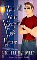 Wait Till Your Vampire Gets Home