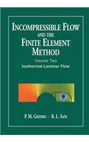 Incompressible Flow and the Finite Element Method, Volume 2