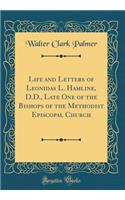 Life and Letters of Leonidas L. Hamline, D.D., Late One of the Bishops of the Methodist Episcopal Church (Classic Reprint)