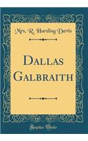 Dallas Galbraith (Classic Reprint)