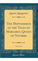 The Heptameron of the Tales of Margaret, Queen of Navarre, Vol. 3 of 5 (Classic Reprint)
