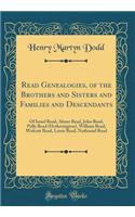 Read Genealogies, of the Brothers and Sisters and Families and Descendants: Of Israel Read, Abner Read, John Read, Polly Read (Hetherington), William Read, Wolcott Read, Lewis Read, Nathaniel Read (Classic Reprint)