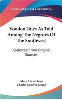 Voodoo Tales As Told Among The Negroes Of The Southwest