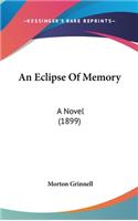 An Eclipse Of Memory