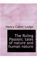 The Ruling Passion; Tales of Nature and Human Nature