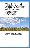 The Life and Military Career of Thomas Jonathan Jackson