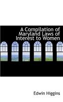 A Compilation of Maryland Laws of Interest to Women