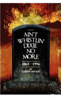 Ain't Whistlin' Dixie No More