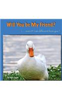 Will You Be My Friend? Even If I Am Different from You - Duck Ponder Series: Duck Ponder Series