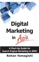Digital Marketing in Asia: A Start-up Guide for Search Engine Marketing in APAC(English)