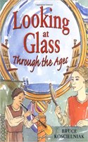 Looking At Glass Through The Ages