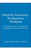 Interactive Accounting - The Byzantium Workbook: A Complete Course in Financial and Management Accounting Techniques