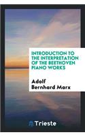 Introduction to the Interpretation of the Beethoven Piano Works,
