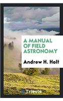 A Manual of Field Astronomy